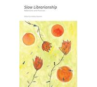 Slow Librarianship: Reflections and Practices