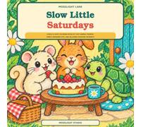 Slow Little Saturdays: A Bold & Easy Coloring Book of Cozy Animal Friends, Simple Weekend Joys, and Relaxing Everyday Moments