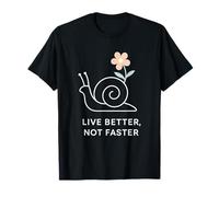 Slow Living Snail Art Live Better Not Faster Mindful Life T-Shirt