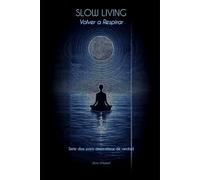 Slow Living - Volver a Respirar: Siete días para desacelerar de verdad