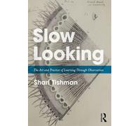 Slow Looking: The Art and Practice of Learning Through Observation