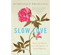 Slow Love: How I Lost My Job, Put on My Pajamas, and Found Happiness