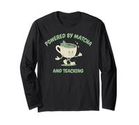 Slow Mornings Powered By Matcha and Teaching Long Sleeve T-Shirt