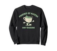 Slow Mornings Powered By Matcha And Teaching Sweatshirt