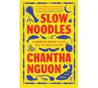 Slow Noodles : A Recipe for Rebuilding a Lost Civilization