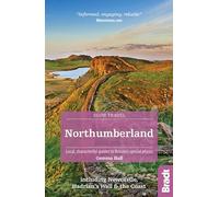 Northumberland (Slow Travel): including Newcastle, Hadrian's Wall and the Coast. Local, characterful guides to Britain's Special Places (2nd Revised edition)