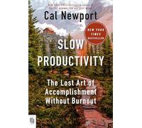 Slow Productivity: the Lost Art of Accomplishment Without Burnout