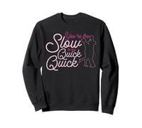 Slow Quick Quick Shirt for Ballroom Dancers Sweatshirt