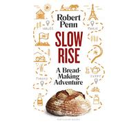 Slow Rise: A Bread-Making Adventure