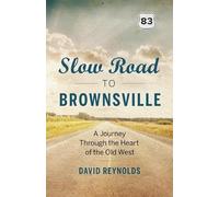 Slow Road to Brownsville: A Journey Through the Heart of the Old West