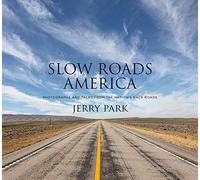 Slow Roads America: Photographs and Tales From the Nation’s Back Roads