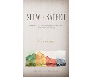 Slow + Sacred: Waking to the Whispers of God in Every Season