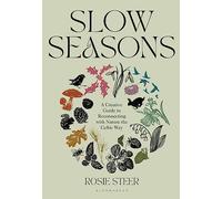 Slow Seasons : A Creative Guide to Reconnecting with Nature the Celtic Way