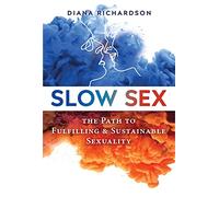 Slow Sex: The Path to Fulfilling and Sustainable Sexual - Paperback NEW Richards