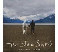 Slow Show,the - Lust And Learn