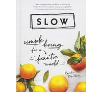 Slow: Simple Living for a Frantic World
