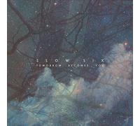 Slow Six - Tomorrow Becomes You
