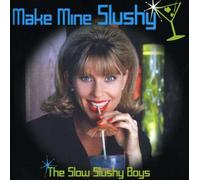Slow Slushy Boys - Make Mine Slushy