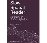 Slow Spatial Reader: Chronicles of Radical Affection