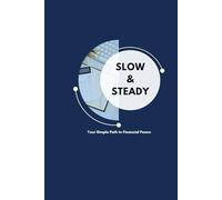 Slow & Steady: Your Simple Path to Financial Peace