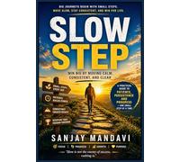 Slow Step: Win Big by Moving Calm, Consistent and Clear (Self Help Books By Sanjay Mandavi)