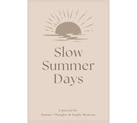 Slow Summer Days: A Journal for Summer Thoughts & Simple Moments