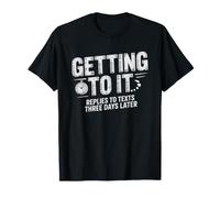 Slow Texter Who Replies Texts Three Days Later Text T-Shirt