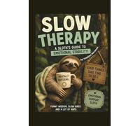 Slow Therapy: An Emotional Support Sloth for Tired Humans |: Funny Sloth Coloring and Humor Book for Adults