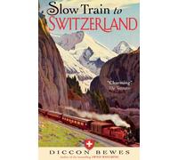 Slow Train to Switzerland by Diccon Bewes Paperback John Murray P