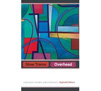 Slow Trains Overhead: Chicago Poems and Stories