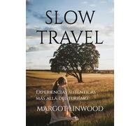 SLOW TRAVEL: Experiencias auténticas más allá del turismo
