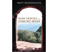 Slow Travels in Unsung Spain