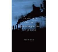 Slow Violence and the Environmentalism of the Poor by Rob Nixon (Paperback,...