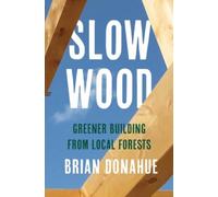 Slow Wood : Greener Building from Local Forests
