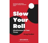 Slow Your Roll: Mindfulness for Fast Times