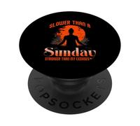 SLOWER THAN A SUNDAY STRONGER THAN MY EXCUSES PopSockets Adhesive PopGrip