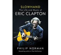 Slowhand: The Life and Music of Eric Clapton