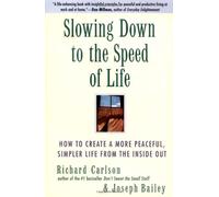 Slowing Down to the Speed of Life: How to Create a More Peaceful, Simpler Life from the Inside Out
