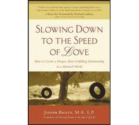Slowing Down to the Speed of Love