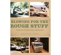 Slowing for the Rough Stuff: Trucking in War-Torn Yugoslavia