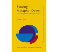 Slowing Metaphor Down: Elaborating Deliberate Metaphor Theory: 26 (Converging Evidence in Language and Communication Research)