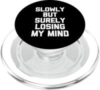 Slowly But Surely Losing My Mind - Funny Saying Sarcastic PopSockets PopGrip for MagSafe