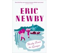 Slowly Down the Ganges: Written by Eric Newby, 2011 Edition, Publisher: HarperPress [Paperback]