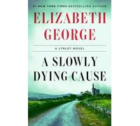 Slowly Dying Cause : A Lynley Novel by Elizabeth George (2025, Hardcover)
