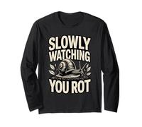 Slowly Watching You Rot Compost Snail Humor Long Sleeve T-Shirt