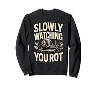 Slowly Watching You Rot Compost Snail Humor Sweatshirt