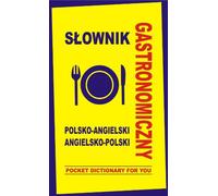 Slownik gastronomiczny polsko-angielski angielsko-polski: Pocket Dictionary For You