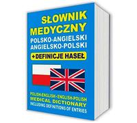 Slownik medyczny polsko-angielski angielsko-polski + definicje hasel: Polish-English • English-Polish medical dictionary including definitions of entries