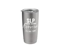 SLP Where Having Aspirations is A Bad Thing Speech Therapist Stainless Steel Insulated Tumbler