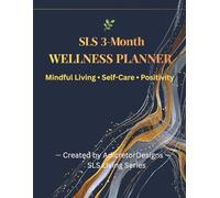 SLS 3-Month Wellness Planner: Mindful Living, Self-Care Journal, Habit Tracker & Daily Routine Organizer for a Balanced, Healthy Lifestyle